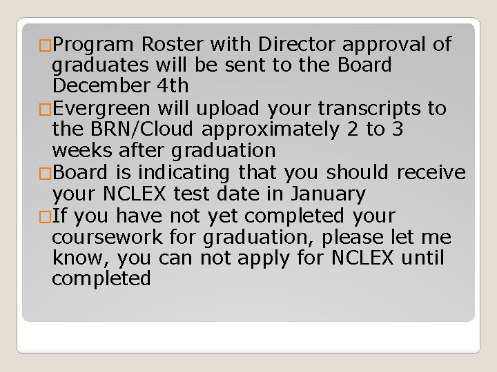 �Program Roster with Director approval of graduates will be sent to the Board December