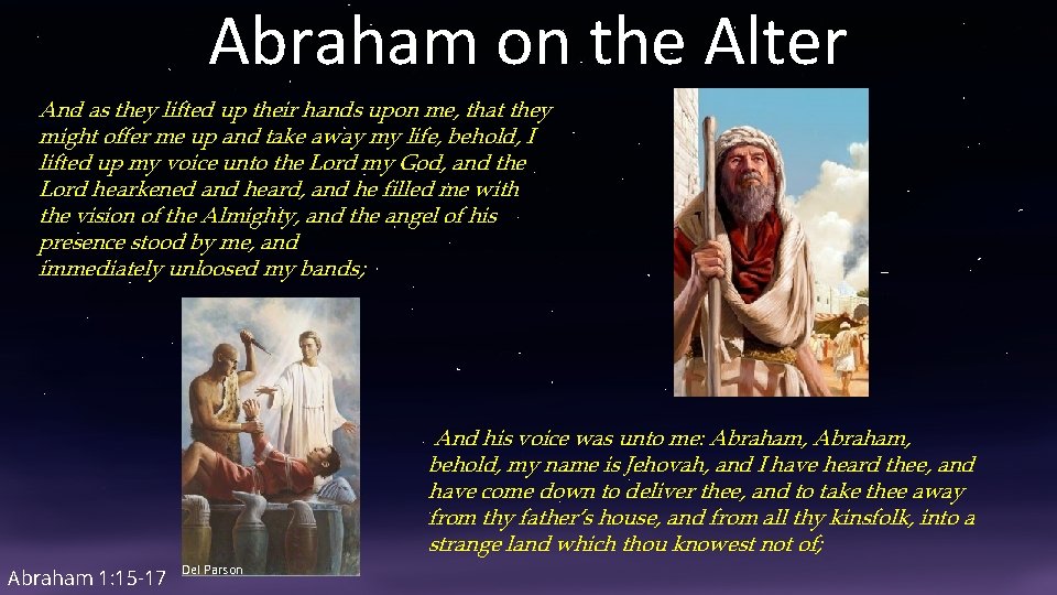 Abraham on the Alter And as they lifted up their hands upon me, that