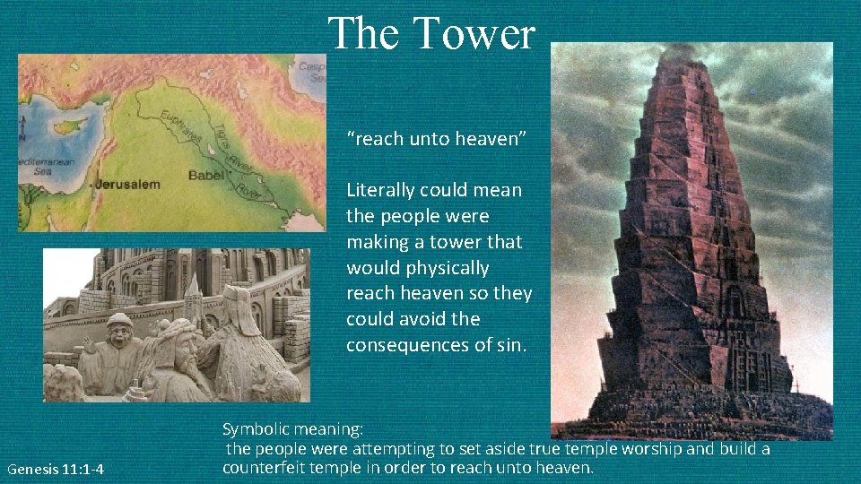The Tower “reach unto heaven” Literally could mean the people were making a tower