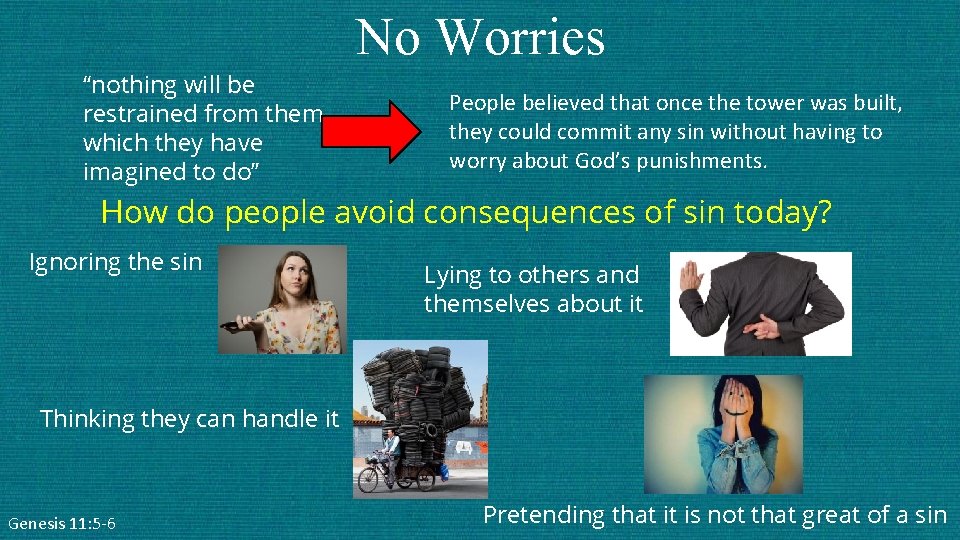 “nothing will be restrained from them, which they have imagined to do” No Worries