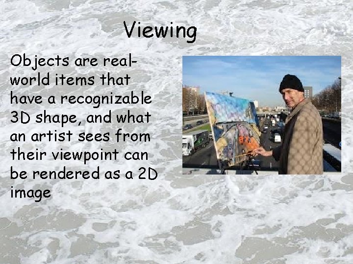 Viewing Objects are realworld items that have a recognizable 3 D shape, and what