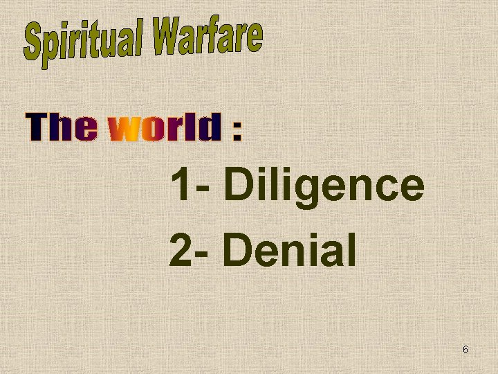 1 - Diligence 2 - Denial 6 