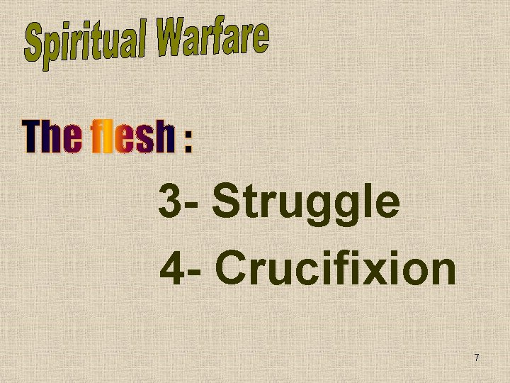 3 - Struggle 4 - Crucifixion 7 