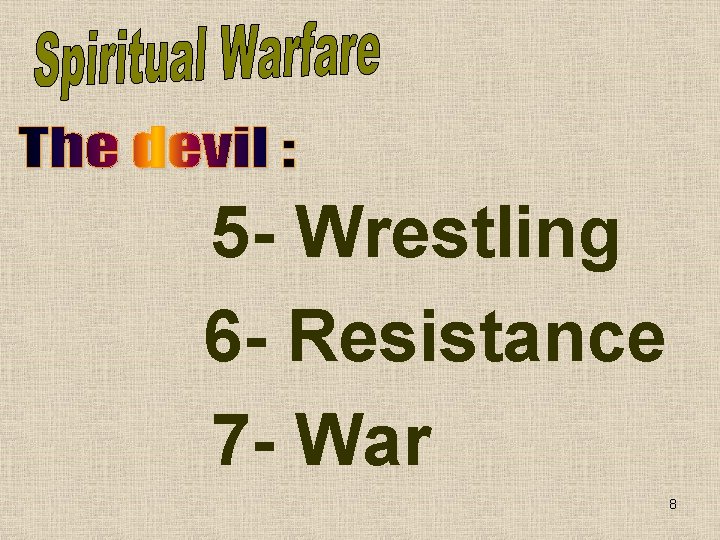 5 - Wrestling 6 - Resistance 7 - War 8 