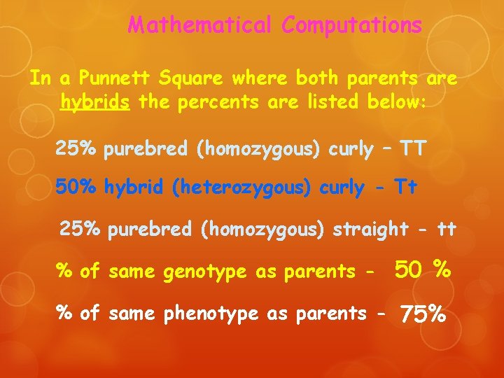 Mathematical Computations In a Punnett Square where both parents are hybrids the percents are