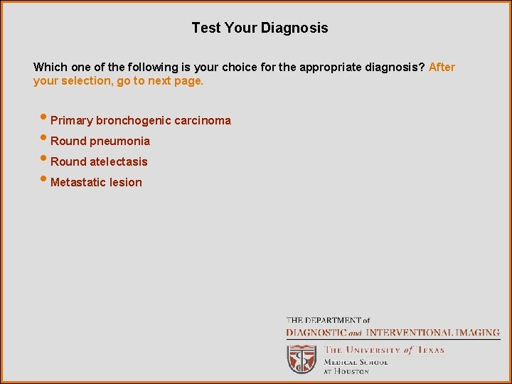 Test Your Diagnosis Which one of the following is your choice for the appropriate