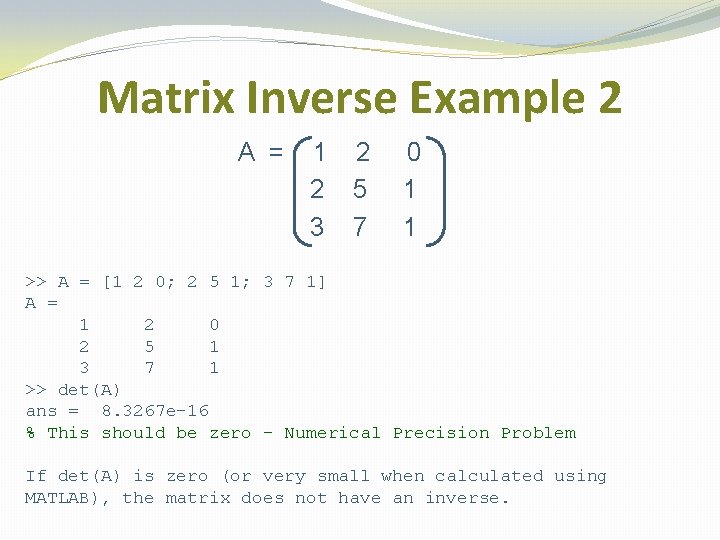 Matrix Inverse Example 2 A = 1 2 2 5 3 7 0 1