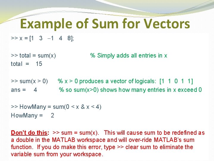 Example of Sum for Vectors >> x = [1 3 -1 4 8]; >>