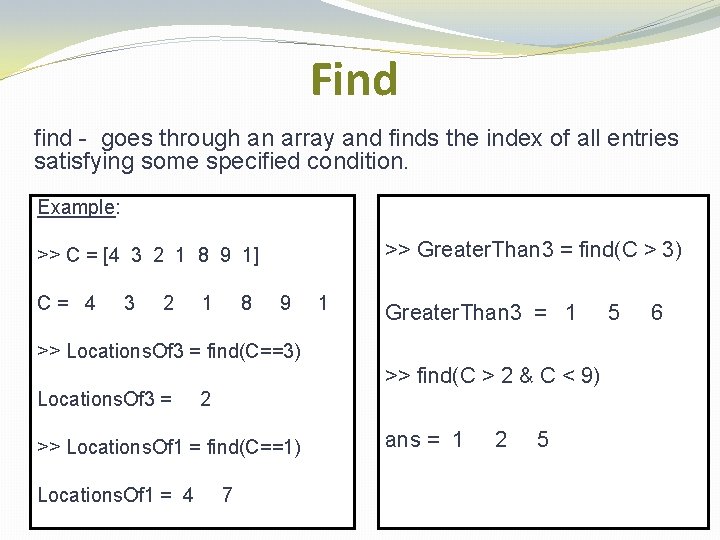 Find find - goes through an array and finds the index of all entries