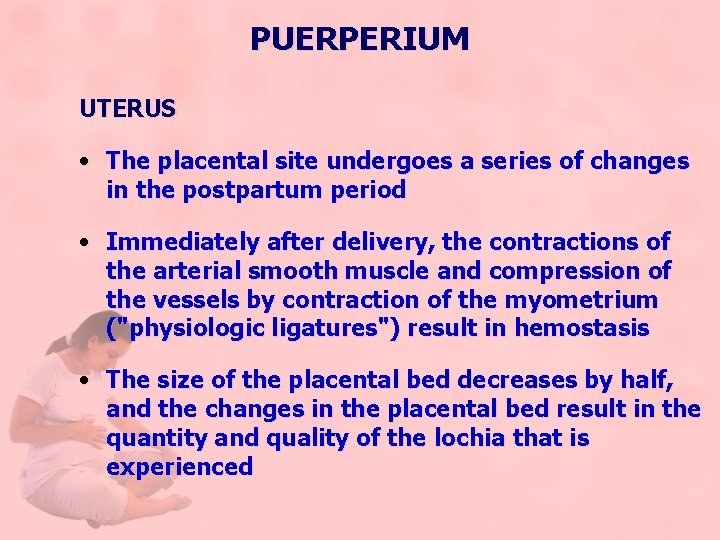 PUERPERIUM UTERUS • The placental site undergoes a series of changes in the postpartum