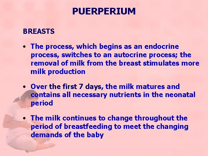 PUERPERIUM BREASTS • The process, which begins as an endocrine process, switches to an