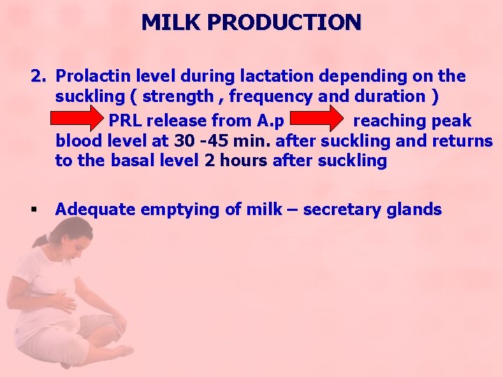 MILK PRODUCTION 2. Prolactin level during lactation depending on the suckling ( strength ,