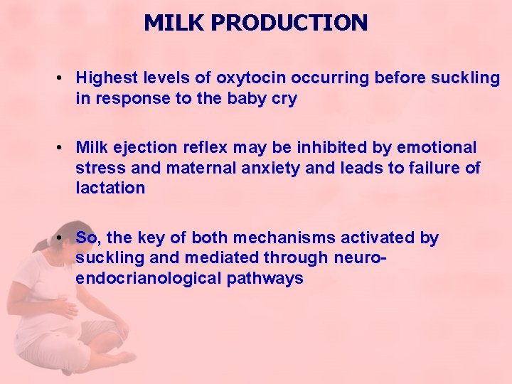 MILK PRODUCTION • Highest levels of oxytocin occurring before suckling in response to the
