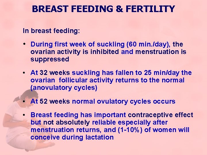 BREAST FEEDING & FERTILITY In breast feeding: • During first week of suckling (60