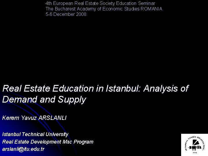 4 th European Real Estate Society Education Seminar The Bucharest Academy of Economic Studies