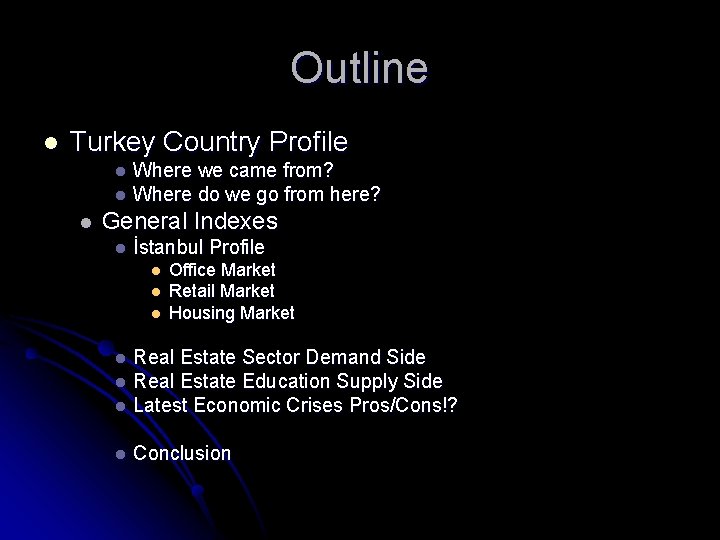 Outline l Turkey Country Profile Where we came from? l Where do we go