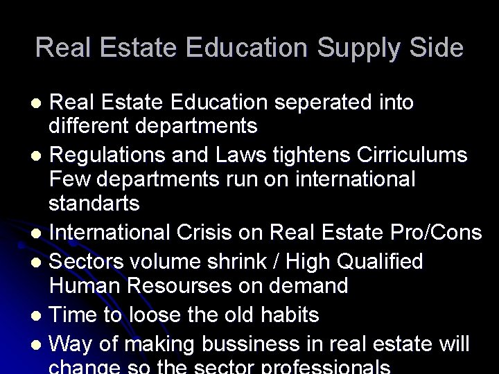 Real Estate Education Supply Side Real Estate Education seperated into different departments l Regulations