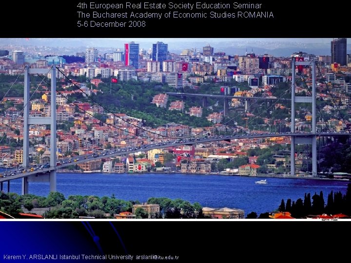 4 th European Real Estate Society Education Seminar The Bucharest Academy of Economic Studies