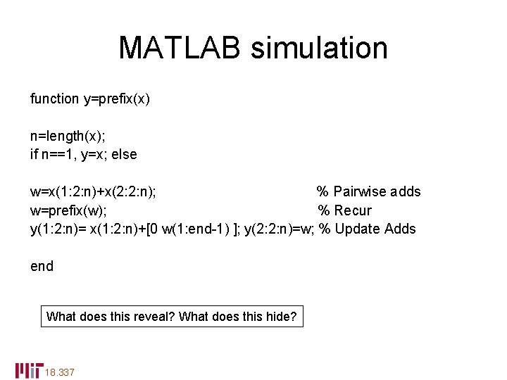 MATLAB simulation function y=prefix(x) n=length(x); if n==1, y=x; else w=x(1: 2: n)+x(2: 2: n);