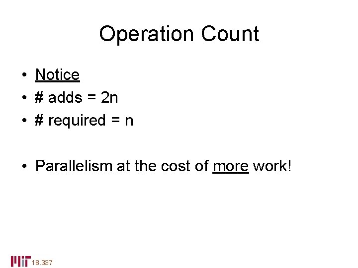 Operation Count • Notice • # adds = 2 n • # required =