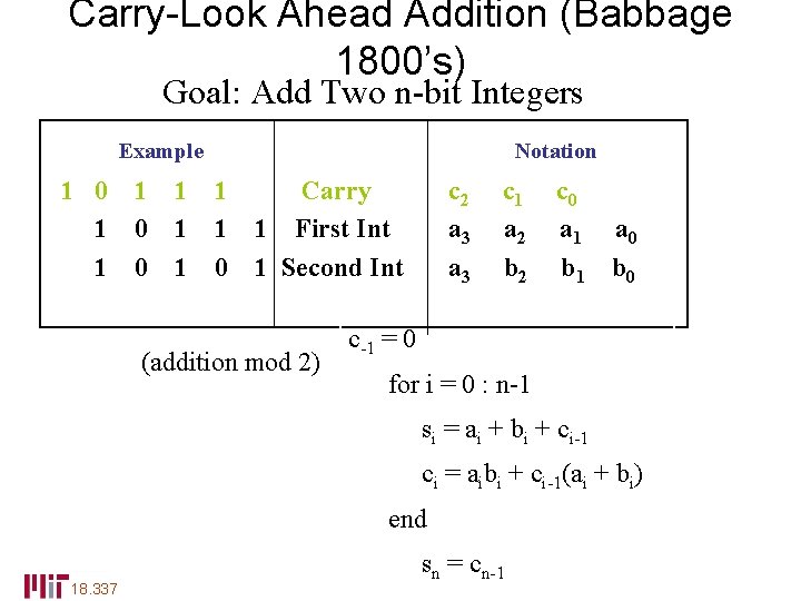 Carry-Look Ahead Addition (Babbage 1800’s) Goal: Add Two n-bit Integers Example Notation 1 0
