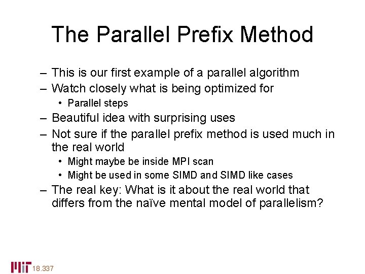 The Parallel Prefix Method – This is our first example of a parallel algorithm