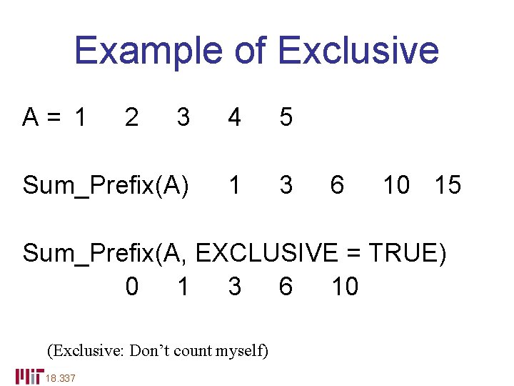 Example of Exclusive A= 1 2 3 4 5 Sum_Prefix(A) 1 3 6 10