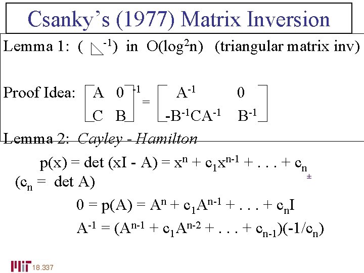 Csanky’s (1977) Matrix Inversion Lemma 1: ( Proof Idea: -1) in O(log 2 n)