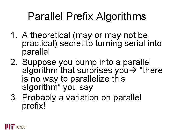 Parallel Prefix Algorithms 1. A theoretical (may or may not be practical) secret to