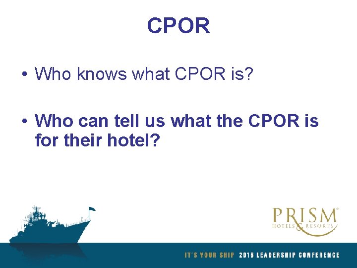 CPOR • Who knows what CPOR is? • Who can tell us what the