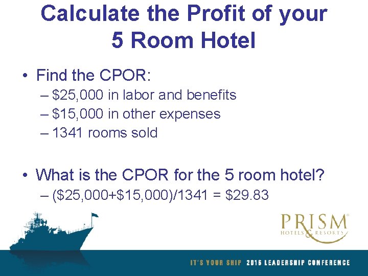 Calculate the Profit of your 5 Room Hotel • Find the CPOR: – $25,