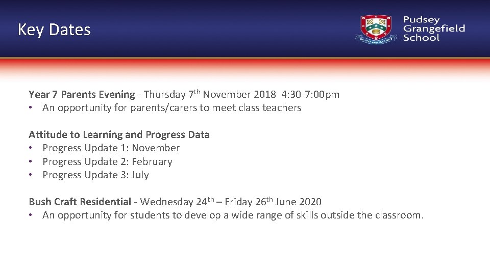 Key Dates Year 7 Parents Evening - Thursday 7 th November 2018 4: 30