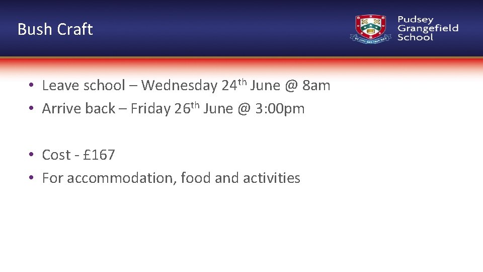 Bush Craft • Leave school – Wednesday 24 th June @ 8 am •