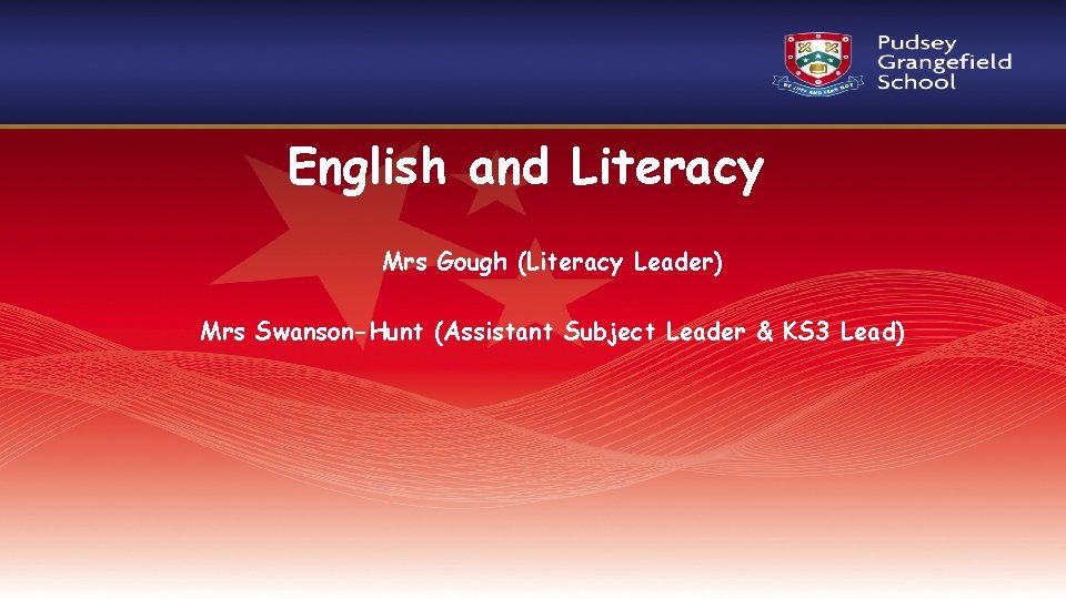 English and Literacy Mrs Gough (Literacy Leader) Mrs Swanson-Hunt (Assistant Subject Leader & KS