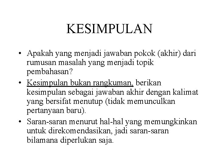 KESIMPULAN • Apakah yang menjadi jawaban pokok (akhir) dari rumusan masalah yang menjadi topik KESIMPULAN • Apakah yang menjadi jawaban pokok (akhir) dari rumusan masalah yang menjadi topik
