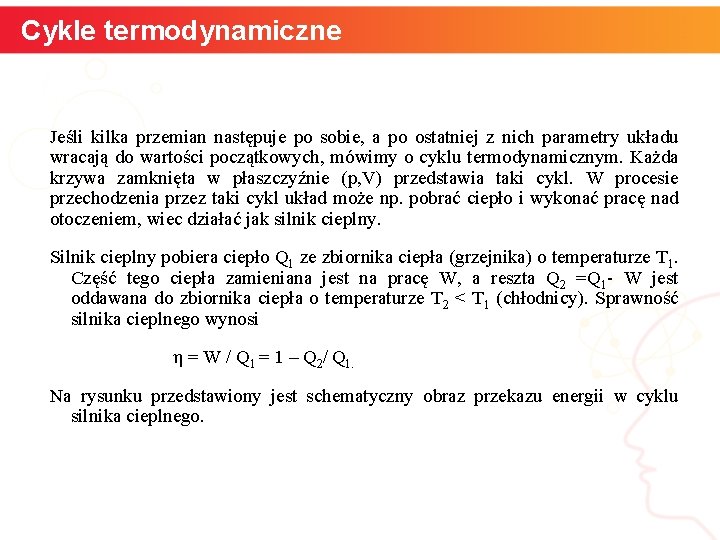 Cykle termodynamiczne Jeśli kilka przemian następuje po sobie, a po ostatniej z nich parametry