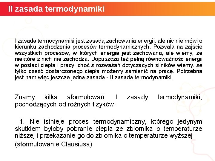 II zasada termodynamiki jest zasadą zachowania energii, ale nic nie mówi o kierunku zachodzenia