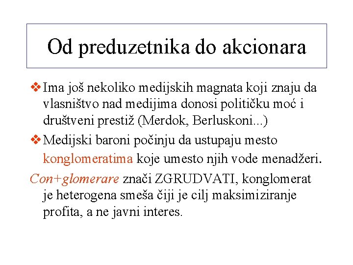 Od preduzetnika do akcionara v Ima još nekoliko medijskih magnata koji znaju da vlasništvo