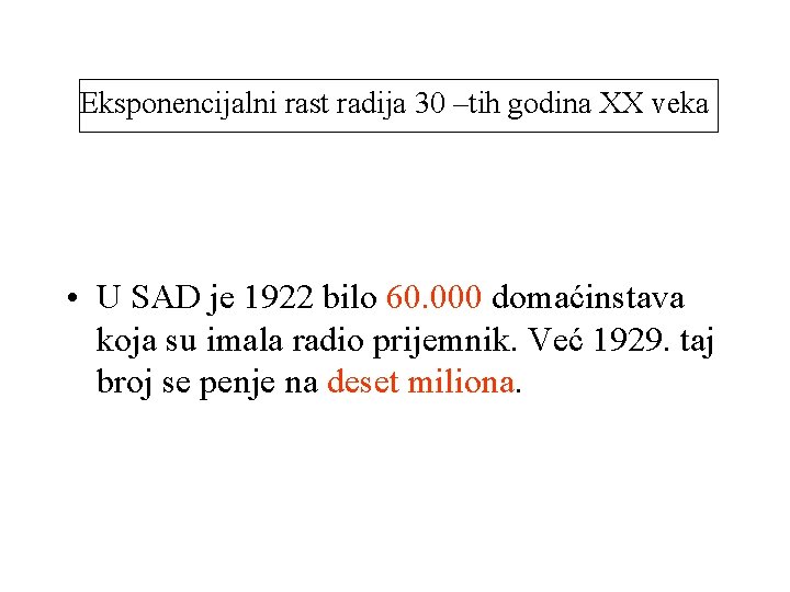 Eksponencijalni rast radija 30 –tih godina XX veka • U SAD je 1922 bilo