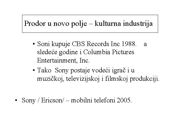 Prodor u novo polje – kulturna industrija • Soni kupuje CBS Records Inc 1988.