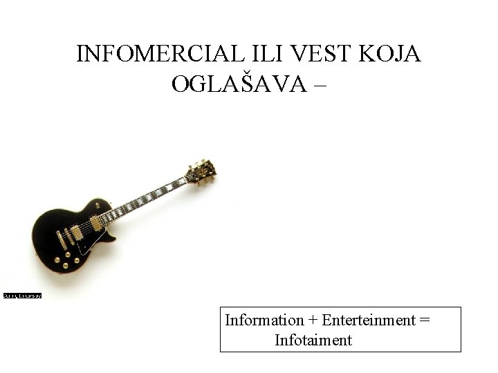 INFOMERCIAL ILI VEST KOJA OGLAŠAVA – Information + Enterteinment = Infotaiment 