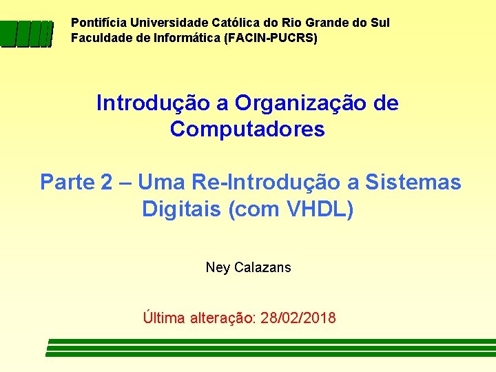 Pontifícia Universidade Católica do Rio Grande do Sul Faculdade de Informática (FACIN-PUCRS) Introdução a