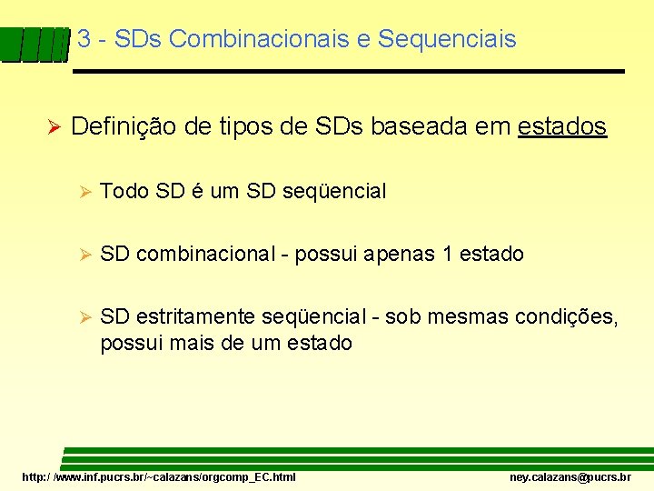 3 - SDs Combinacionais e Sequenciais Ø Definição de tipos de SDs baseada em