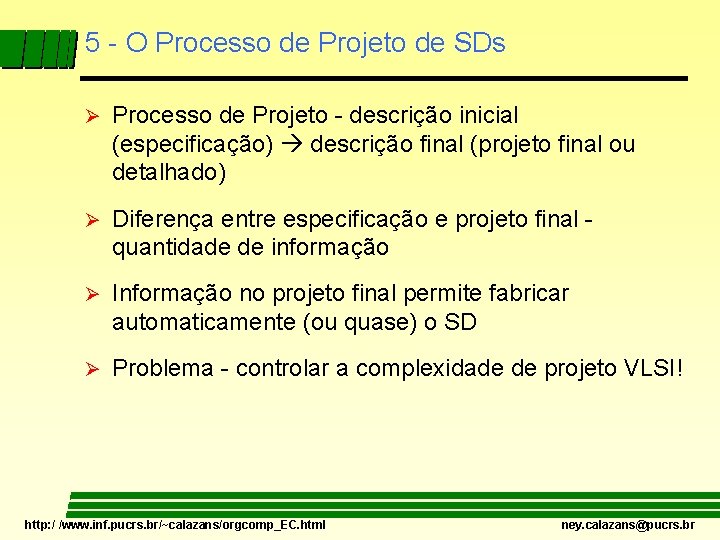 5 - O Processo de Projeto de SDs Ø Processo de Projeto - descrição