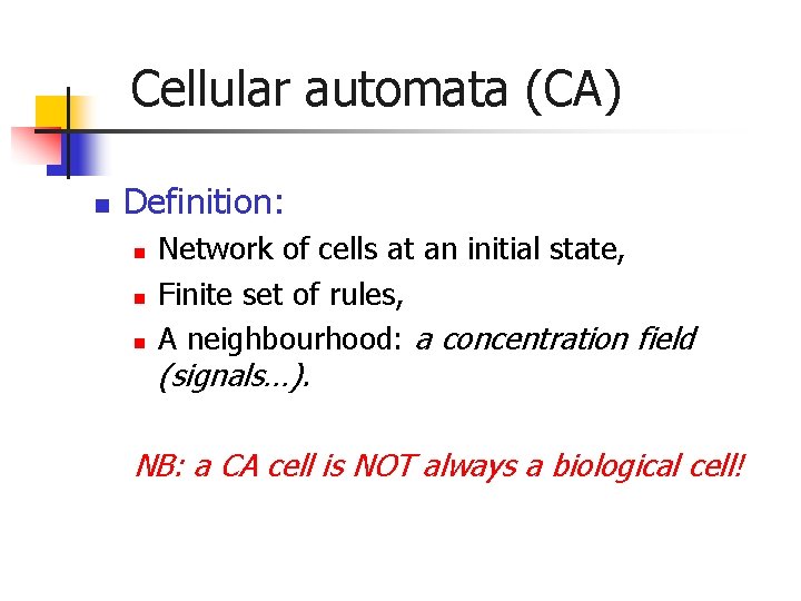 Cellular automata (CA) n Definition: n n n Network of cells at an initial Cellular automata (CA) n Definition: n n n Network of cells at an initial