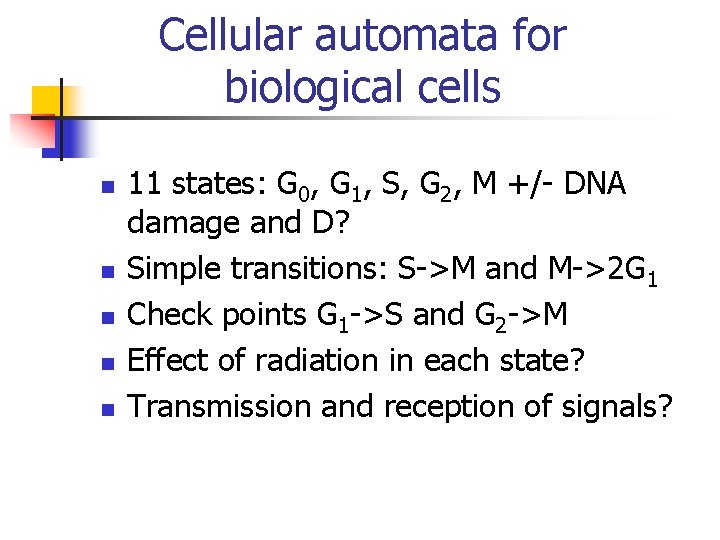 Cellular automata for biological cells n n n 11 states: G 0, G 1, Cellular automata for biological cells n n n 11 states: G 0, G 1,