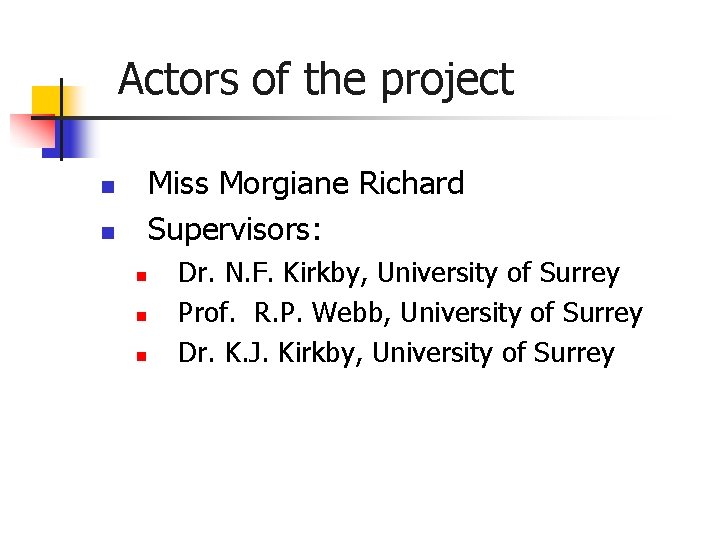 Actors of the project Miss Morgiane Richard Supervisors: n n n Dr. N. F. Actors of the project Miss Morgiane Richard Supervisors: n n n Dr. N. F.