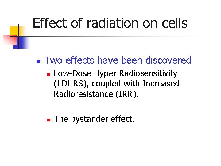 Effect of radiation on cells n Two effects have been discovered n n Low-Dose Effect of radiation on cells n Two effects have been discovered n n Low-Dose
