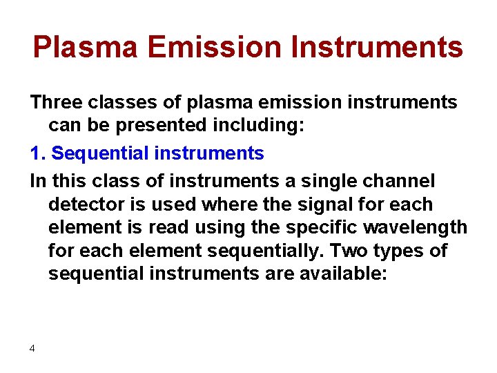 Plasma Emission Instruments Three classes of plasma emission instruments can be presented including: 1.