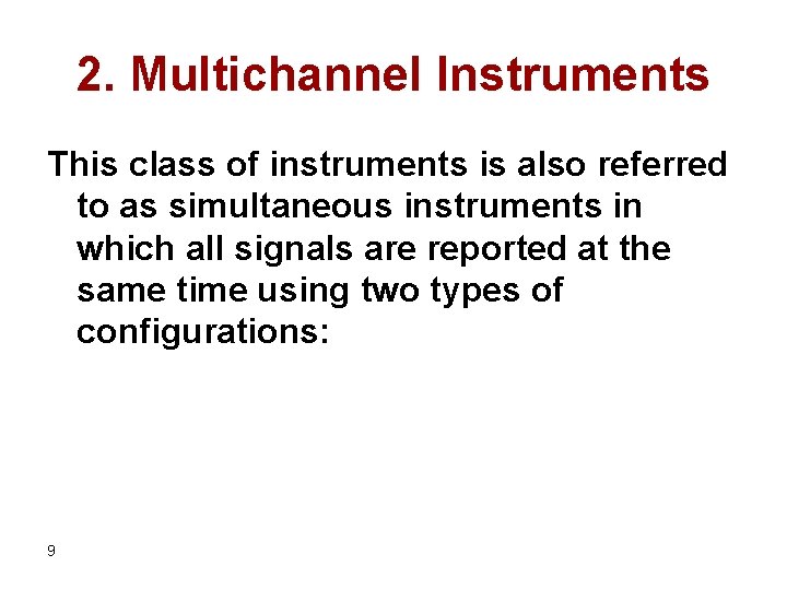 2. Multichannel Instruments This class of instruments is also referred to as simultaneous instruments